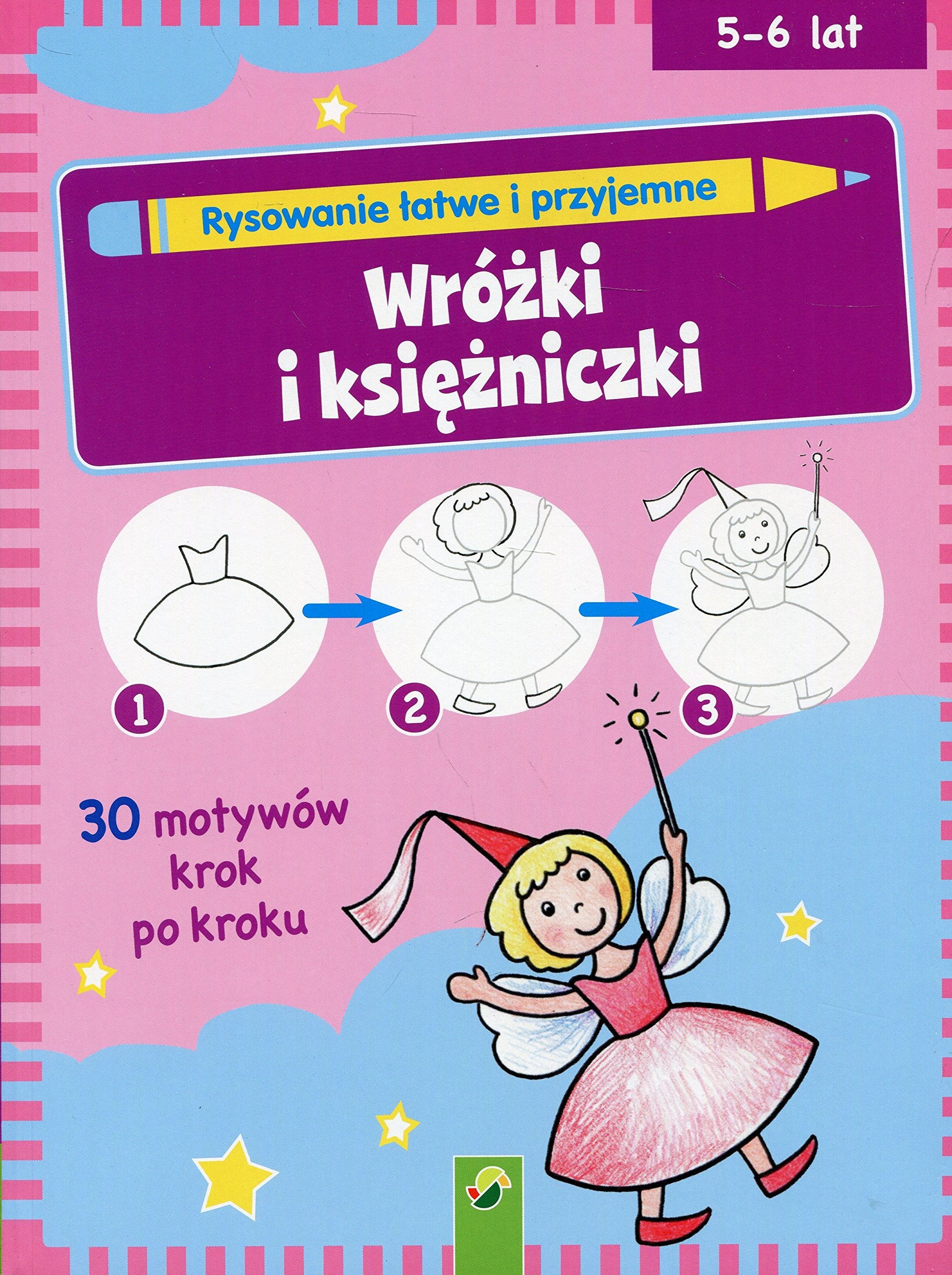 Rysowanie łatwe i przyjemne Wróżki i księżniczki: Wiek 5-6 lat Books