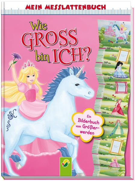 Mein Messlattenbuch - Wie groß bin ich? - (Motiv Prinzessin): Ein Bilderbuch vom Größerwerden Non-fiction