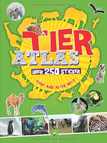 Tieratlas mit Stickern: Über 250 Sticker - Tiere aus aller Welt Non-fiction