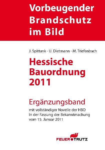 Ergänzungsband zum Titel "Hessischen Bauordnung": mit vollständiger Novelle der HBO in der Fassung der Bekanntmachung vom 15. Januar 2011 (Vorbeugender Brandschutz im Bild) Business & Technology