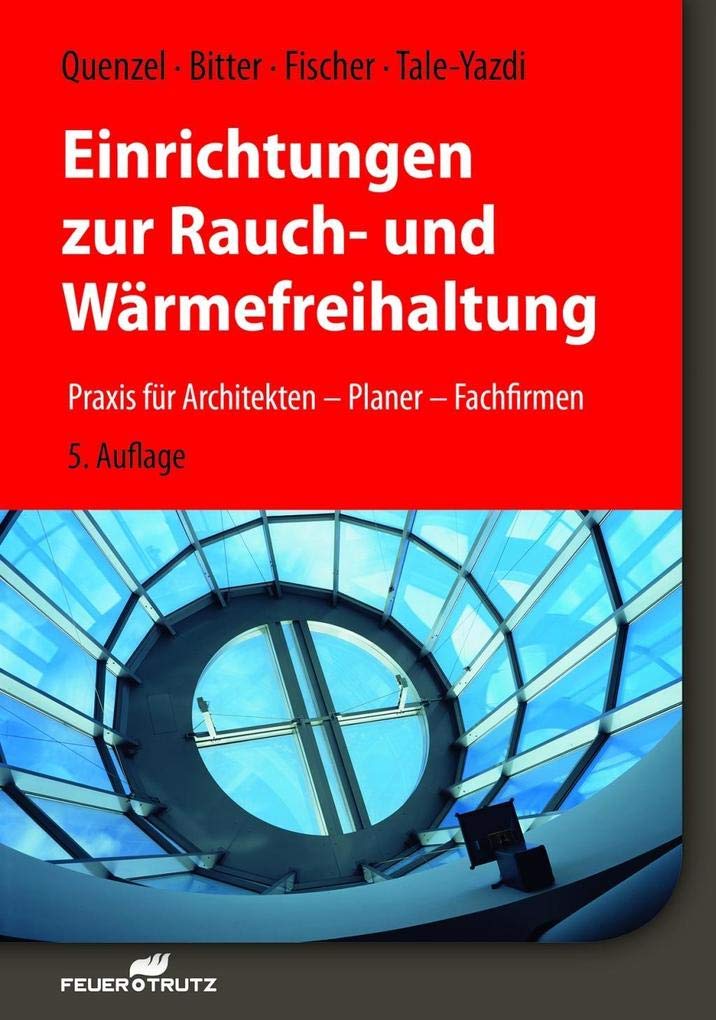 Einrichtungen zur Rauch- und Wärmefreihaltung: Praxis für Architekten – Planer – Fachfirmen Business & Technology