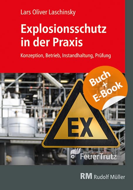Explosionsschutz in der Praxis - mit E-Book: Konzeption, Betrieb, Instandhaltung, Prüfung Law