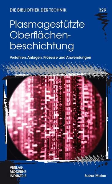 Plasmagestützte Oberflächenveredelung: Nitrieren, Nitrocarburieren und Oxidieren von Stahl-, Guss- und Sinterwerkstoffen (Die Bibliothek der Technik (BT)) Business & Technology