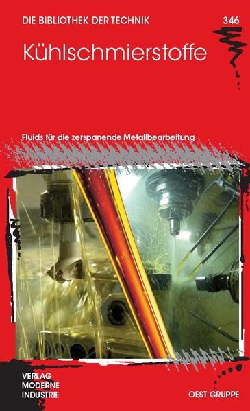 Kühlschmierstoffe: Fluids für die zerspanende Metallbearbeitung (Die Bibliothek der Technik (BT)) Business & Technology