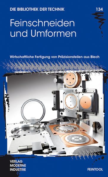 Feinschneiden und Umformen: Wirtschaftliche Fertigung von Präzisionsteilen aus Blech (Die Bibliothek der Technik (BT)) Business & Technology