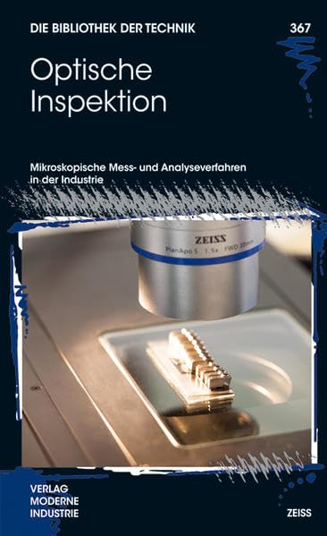 Optische Inspektion: Mikroskopische Mess- und Analyseverfahren in der Industrie (Die Bibliothek der Technik (BT)) Business & Technology