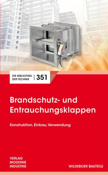 Brandschutz- und Entrauchungsklappen (Die Bibliothek der Technik (BT)) Business & Technology