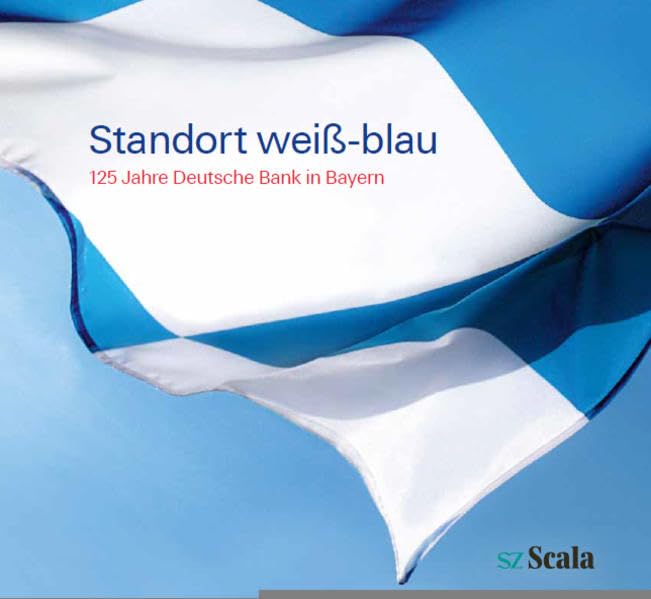 Standort weiß-blau / 125 Jahre Deutsche Bank in Bayern Business, Finance & Career