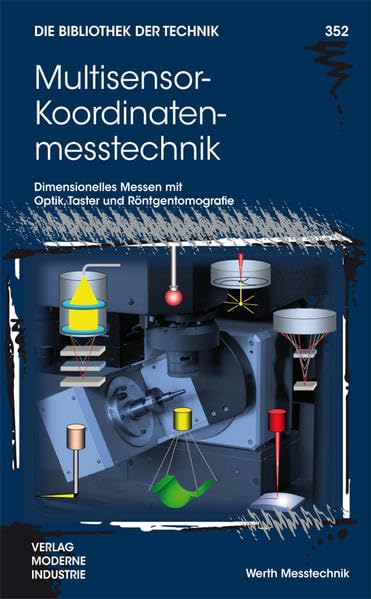 Multisensor-Koordinatenmesstechnik: Dimensionelles Messen mit Optik, Taster und Röntgentomografie (Die Bibliothek der Technik (BT)) Business & Technology
