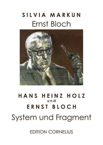 Ernst Bloch: System und Fragment: Hans Heinz Holz und Ernst Bloch. System und Fragment Essays & Short Stories
