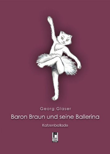 Baron Braun und seine Ballerina: Katzenballade Novels & Short Stories