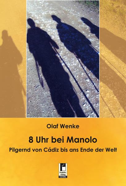 8 Uhr bei Manolo: Pilgernd von Cádiz bis ans Ende der Welt Leisure, Home & Garden