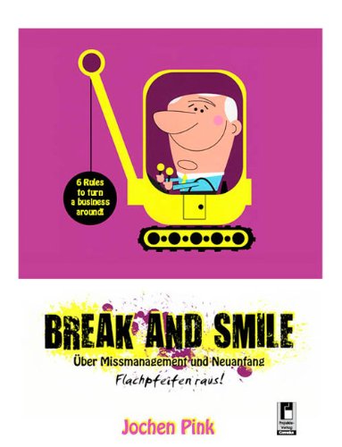 Break and Smile: Über Missmanagement und Neuanfang book
