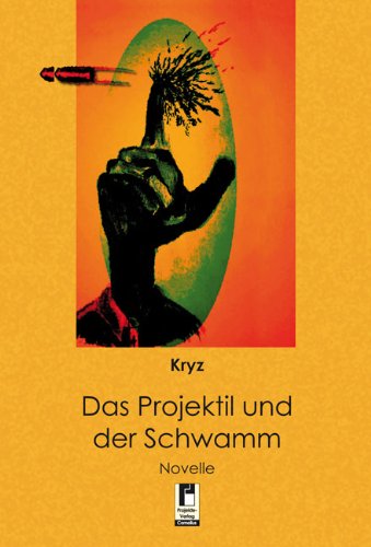 Das Projektil und der Schwamm: Novelle Contemporary literature