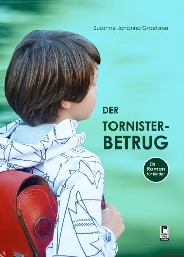 Der Tornister-Betrug: Ein Roman für Kinder Novels & Short Stories