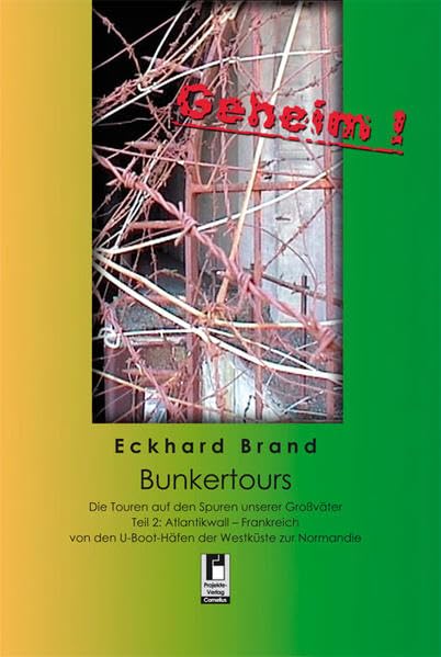 Bunkertours: Die Touren auf den Spuren unserer Großväter Teil 2: Atlantikwall - Frankreich von den U-Boot-Häfen der Westküste zur Normandie Leisure, Home & Garden