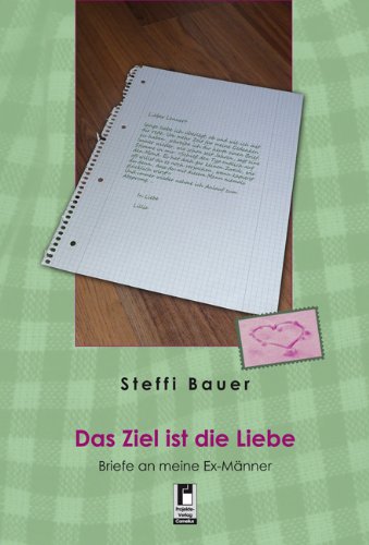 Das Ziel ist die Liebe: Briefe an meine Ex-Männer book