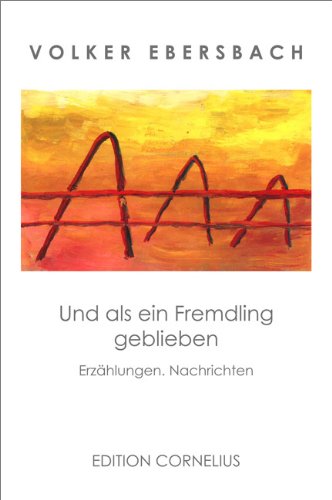 Und als ein Fremdling geblieben Contemporary literature