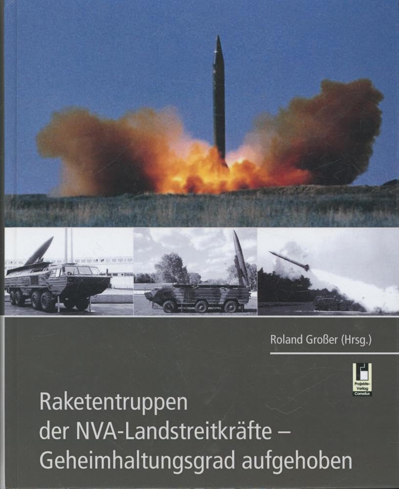 Raketentruppen der NVA-Landstreitkräfte: Geheimhaltungsgrad aufgehoben German history