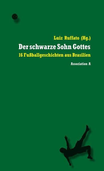 Der schwarze Sohn Gottes: 16 Fußballgeschichten aus Brasilien Contemporary literature