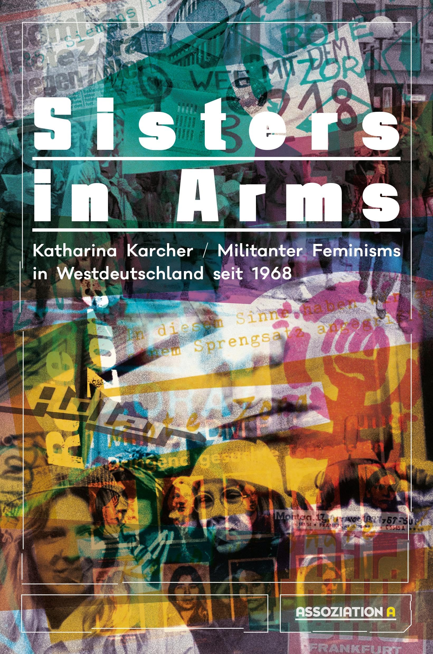 Sisters in Arms: Militanter Feminismus in Westdeutschland seit 1968 Books