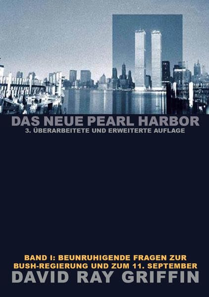 Das Neue Pearl Harbor - Band 1: Beunruhigende Fragen zur Bush-Regierung und zum 11. September Politics & History
