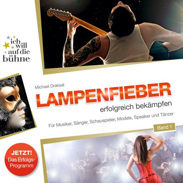 Ich will auf die Bühne: Lampenfieber erfolgreich bekämpfen: Für Musiker, Sänger, Schauspieler, Models, Speaker und Tänzer Business, Finance & Career
