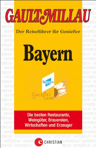Gault Millau Bayern: Die besten Restaurants, Weingüter, Brauereien, Wirtschaften und Erzeuger Leisure, Home & Garden