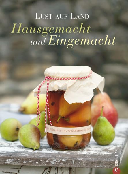Lust auf Land - Hausgemacht und Eingemacht Leisure, Home & Garden