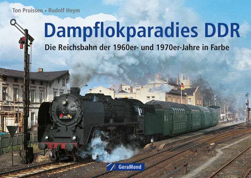 Dampflokparadies DDR: Die Reichsbahn der 1960er- und 1970er-Jahre in Farbe Leisure, Home & Garden