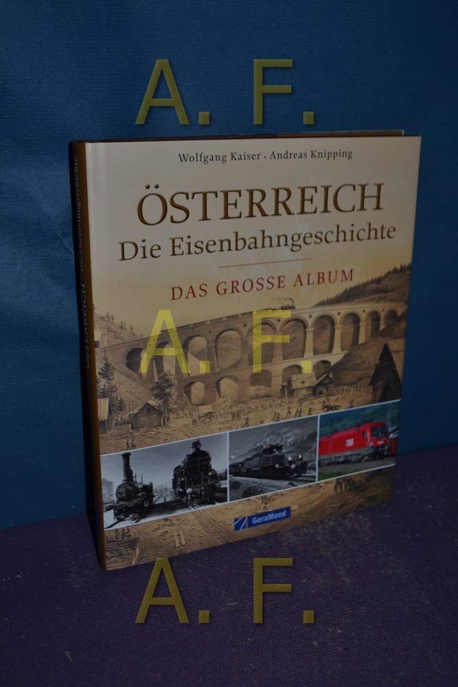 Österreich - die Eisenbahngeschichte: Das große Album Leisure, Home & Garden