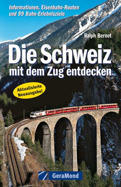 Die Schweiz mit d. Zug entdecken: Informationen, Eisenbahn-Routen und 99 Bahn-Erlebnisziele Leisure, Home & Garden