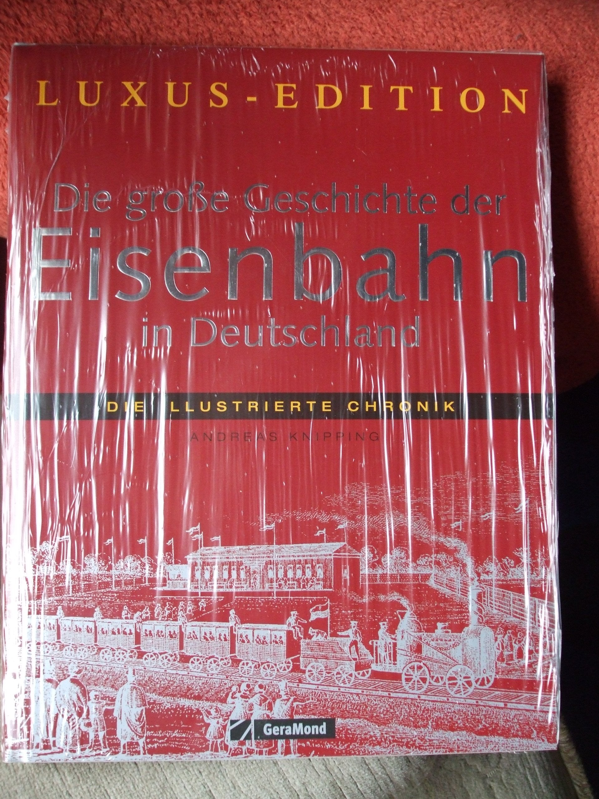 Die große Geschichte der Eisenbahn in Deutschland: Die illustrierte Chronik. Luxus-Edition Leisure, Home & Garden