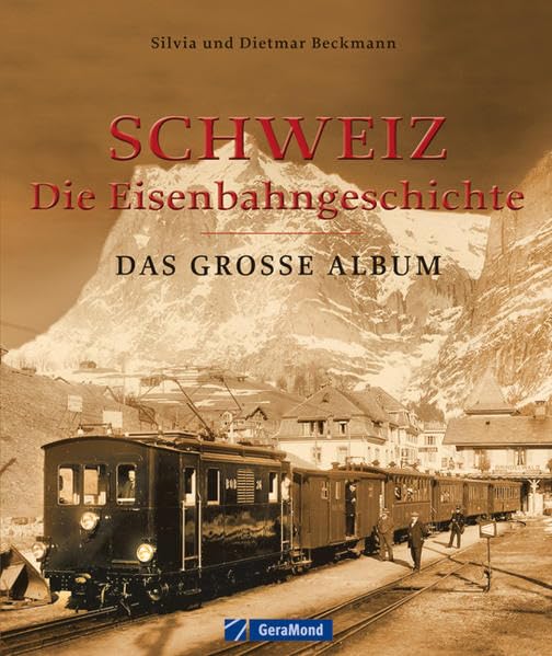 Schweiz – die Eisenbahngeschichte: Das große Album Leisure, Home & Garden