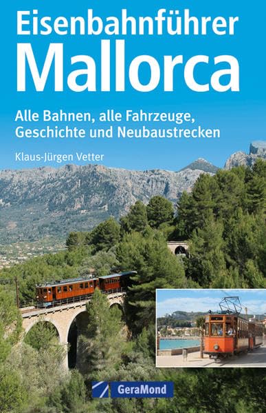Eisenbahnführer Mallorca: Alle Bahnen, alle Fahrzeuge, Geschichte und Neubaustrecken Leisure, Home & Garden