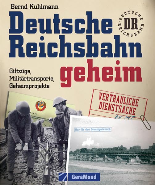 Deutsche Reichsbahn geheim: Giftzüge, Militärtransporte, Geheimprojekte Leisure, Home & Garden