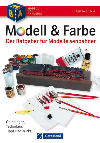 Modell & Farbe. Der Ratgeber für Modelleisenbahner: Grundlagen - Techniken, Tipps & Tricks book