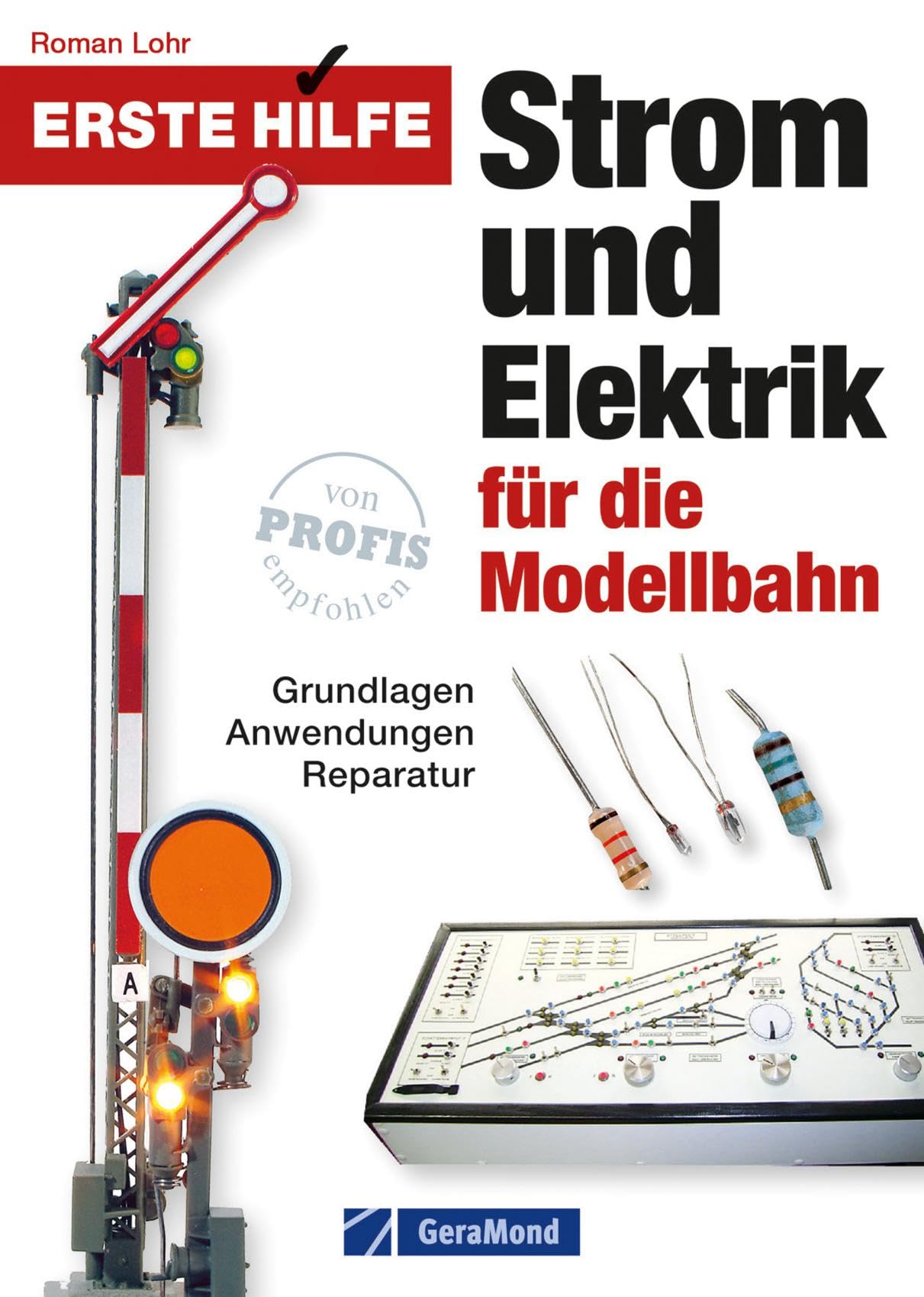 Modelleisenbahn Praxisbuch – Erste Hilfe Strom und Elektrik für die Modellbahn: Grundlagen, Anwendungen, Reparatur. Die besten Tipps für Einsteiger und Fortgeschrittene. Elektronik, Schaltpläne uvm. Hobbies & Crafts