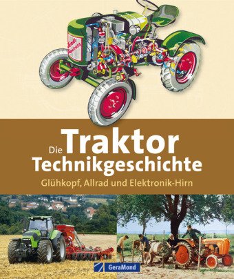 Die Traktor-Technikgeschichte: Glühkopf, Allrad und Elektronik-Hirn Leisure, Home & Garden