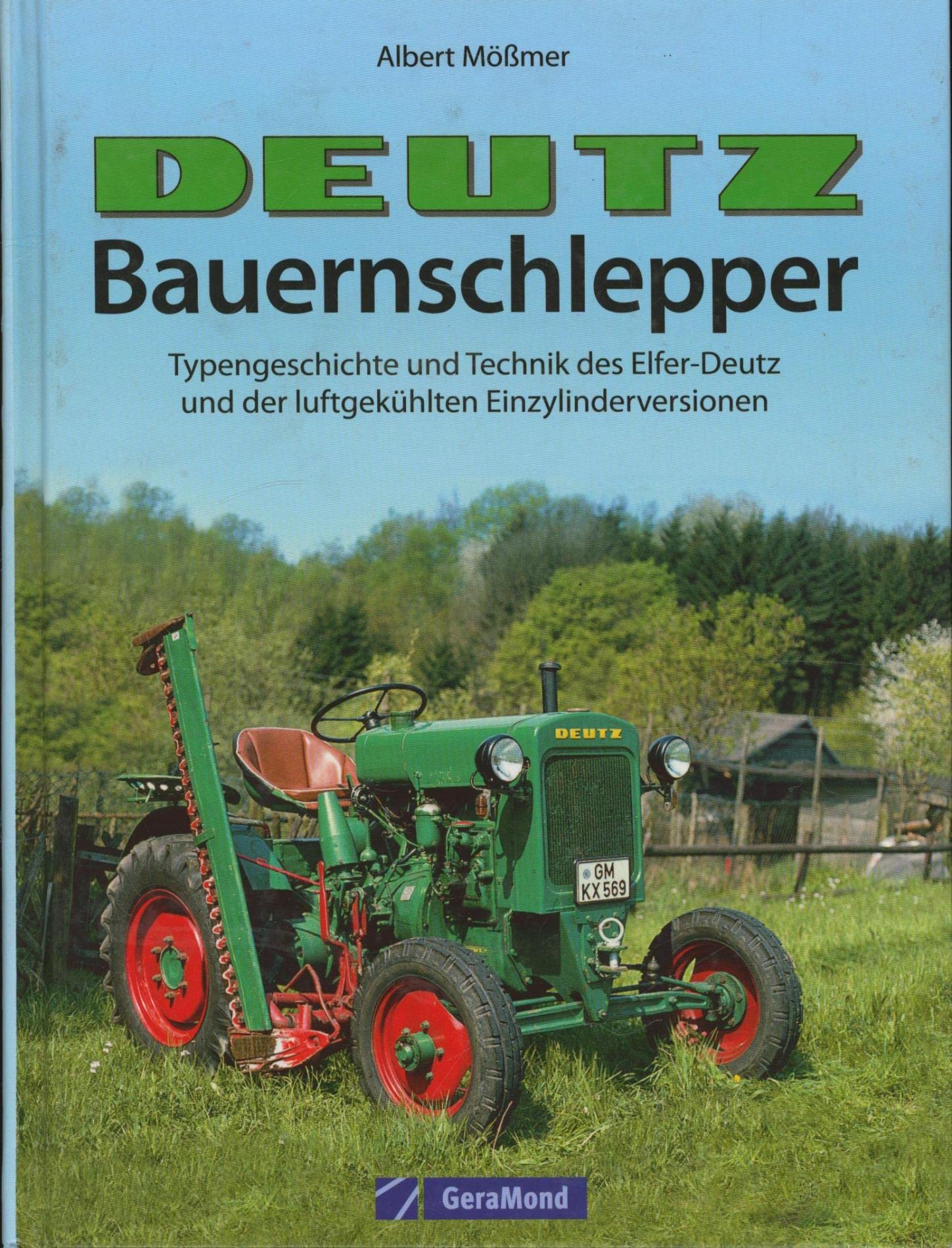 Deutz-Bauernschlepper: Typengeschichte und Technik des Elfer-Deutz und der luftgekühlten Einzylinderversionen Leisure, Home & Garden