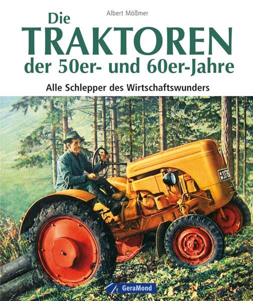 Die Traktoren der 50er- und 60er-Jahre: Alle Schlepper des Wirtschaftswunders Leisure, Home & Garden