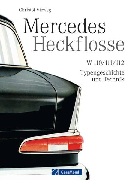 Mercedes Heckflosse: Das Mercedes Benz Oldtimer Buch mit ca. 180 Abbildungen und bisher unveröffentlichten Fotos aus dem Daimler Konzernarchiv inkl. ... W 110/111/112 – Typengeschichte und Technik Leisure, Home & Garden