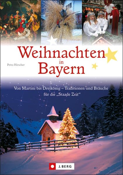 Weihnachten in Bayern: Von Martini bis Dreikönig - Traditionen und Bräuche für die "Staade Zeit" (J. Berg Verlag): Von Martini bis Dreikönig - Traditionen und Bräuche für die 'Stade Zeit' Law