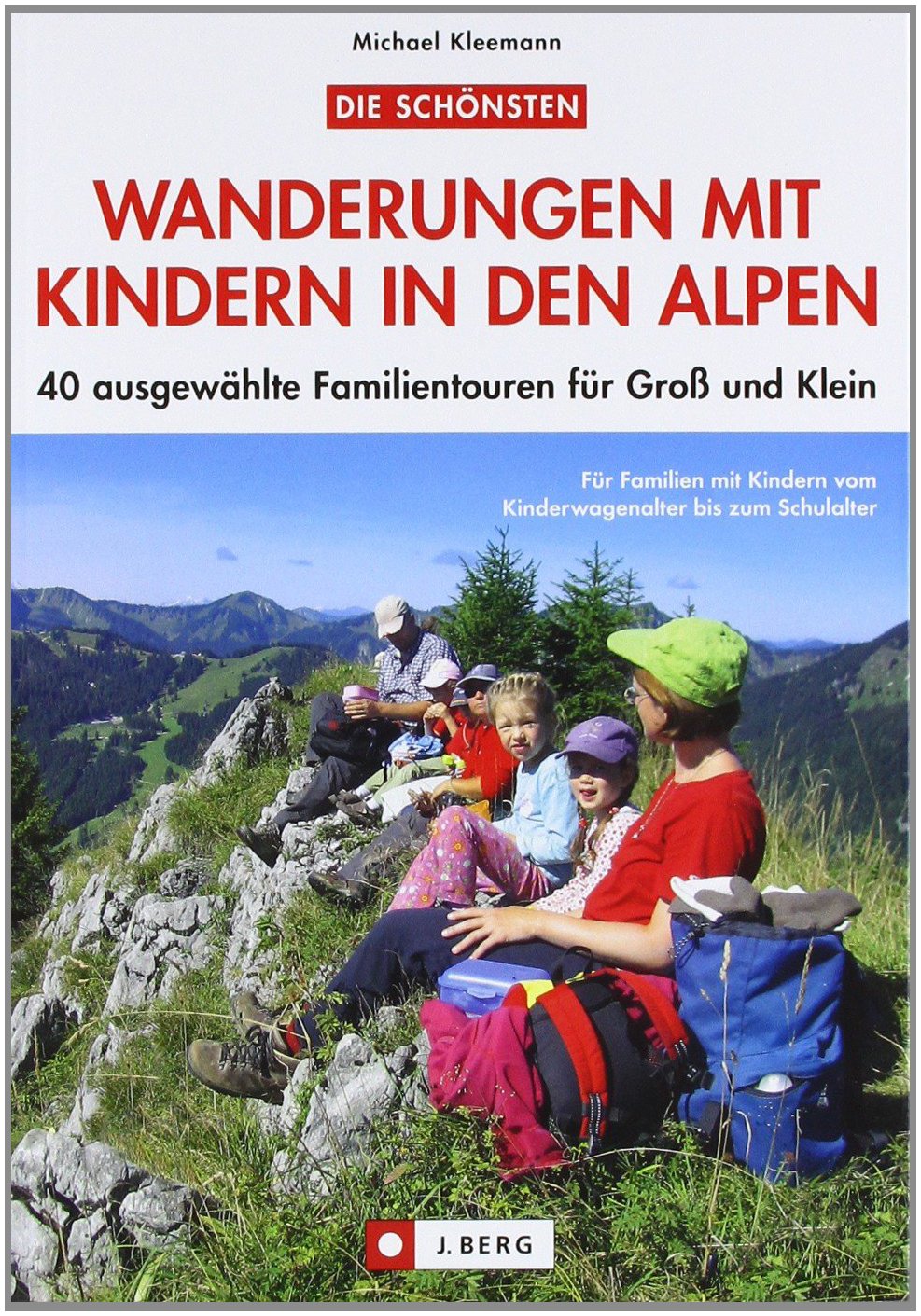 Wanderungen mit Kindern Alpen: 40 ausgewählte Familientouren für Groß und Klein: 40 ausgewählte Familientouren in den Ostalpen Leisure, Home & Garden