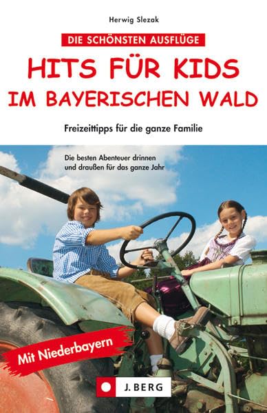 Hits für Kids im Bayerischen Wald mit Niederbayern. Freizeittipps für die ganze Familie Leisure, Home & Garden