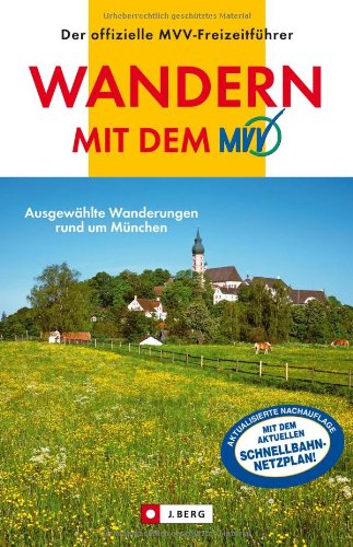 Wandern mit dem MVV: Ausgewählte Wanderungen rund um München. Mit dem aktuellen Schnellbahn-Netzplan! Leisure, Home & Garden