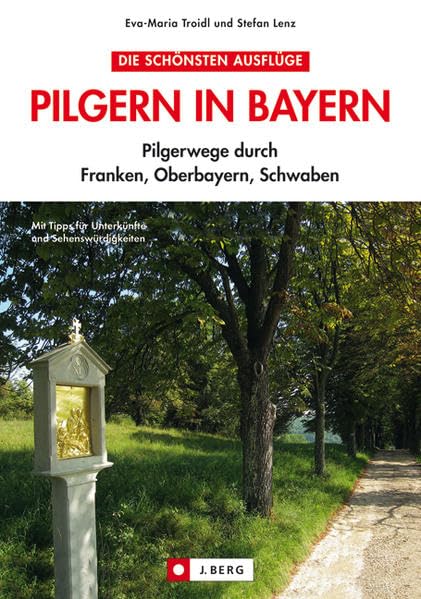 Pilgern in Bayern: Pilgerwege durch Franken, Oberbayern, Schwaben Leisure, Home & Garden