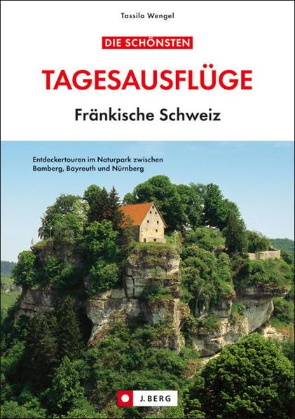 Tagesausflüge Fränkische Schweiz: Entdeckertouren im Naturpark zwischen Bamberg, Bayreuth und Nürnberg Leisure, Home & Garden