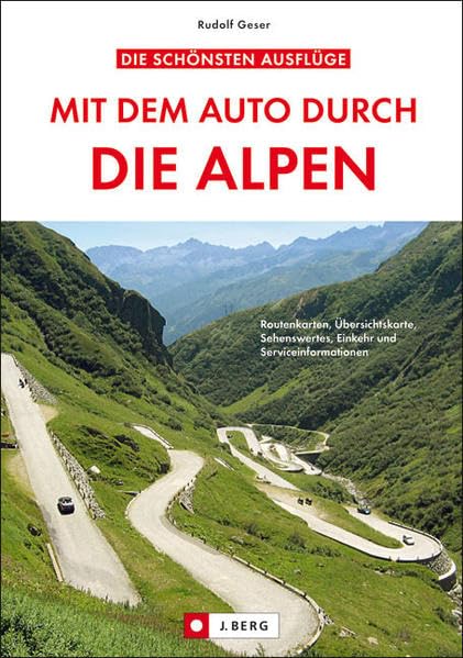 Mit dem Auto durch die Alpen: Routenkarten, Übersichtskarte, Sehenswertes, Einkehr und Serviceinformationen Leisure, Home & Garden