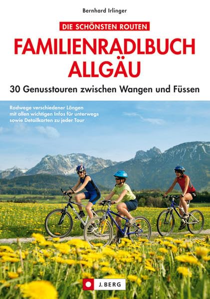 Familienradlbuch Allgäu: 30 Genusstouren zwischen Wangen und Füssen Leisure, Home & Garden